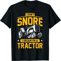 Ne hrkaj, sanjam da sam traktor - smiješna farmerska majica